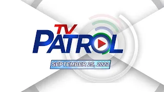 TV Patrol Livestream | September 25, 2023 Full Episode Replay