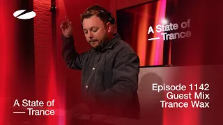 Trance Wax - A State Of Trance Episode 1142 Guest Mix