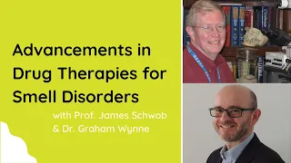 Advancements in Drug Therapies for Smell Disorders with Prof. James Schwob & Dr. Graham Wynne