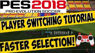 PES 2018 | Player Switching Tutorial | SWITCH PLAYERS FASTER!