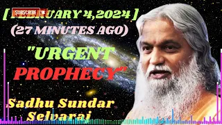 Sadhu Sundar Selvaraj ★ [ February 4,2024 ] - (27 Minutes Ago) "URGENT Prophecy"