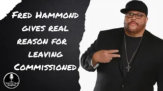 Fred Hammond Reveals Real Reason For Leaving Commissioned