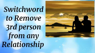 Switchword to remove third person from any relationship