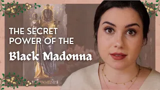 The Black Madonna: Her Mystery, Meaning & Magic