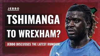 WREXHAM BID FOR TSHIMANGA?! KABONGO TSHIMANGA SET TO JOIN WREXHAM? | WREXHAM TRANSFER NEWS & RUMOURS