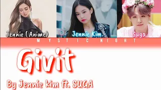 JENNIE - 'GIVIT' ( ft.  SUGA) color coded lyrics