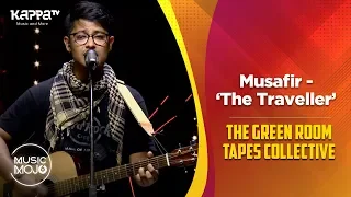 Musafir - ‘The traveller’ - The Green Room Tapes Collective - Music Mojo Season 6 - Kappa TV