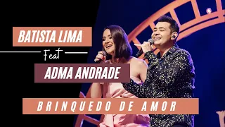 Batista Lima feat. Adma Andrade – Brinquedo de Amor (Acústico)