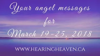 Your weekly  messages from the angels for March 19-25, 2018
