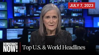 Top U.S. & World Headlines — July 7, 2023