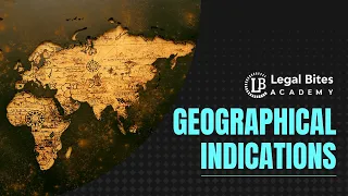 Geographical Indications | Explained | Intellectual Property Rights | Legal Bites Academy