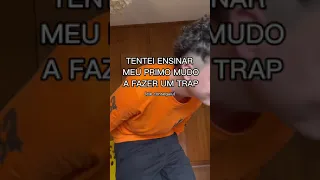 ensinei meu primo a fazer trap 🥹😎