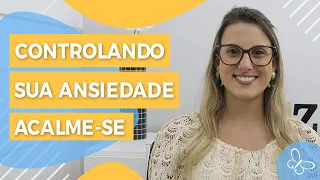 Controlando sua Ansiedade - Acalme-se • Casule Saúde e Bem-estar