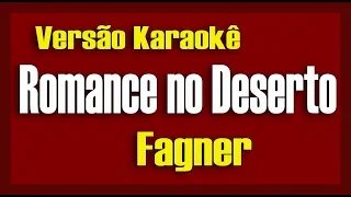 Fagner - Romance no Deserto(Versão Fran Lima) Karaokê