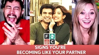 FILTERCOPY: SIGNS YOU ARE BECOMING LIKE YOUR PARTNER | Reaction!