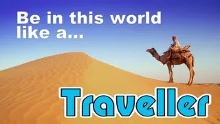 "Be in this world like a traveller"
