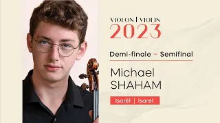 CMIM Violon 2023 - Demi finale | Semifinal - Michael Shaham