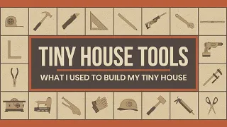 What Tools Do You Need To Build A Tiny House