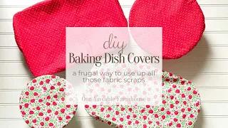 DIY Baking Dish Covers | Use up fabric scraps