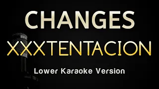 Changes - XXXTENTACION (Karaoke Songs With Lyrics - Lower Key)