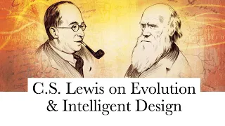 C.S. Lewis on Evolution and Intelligent Design