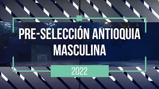 N°2 Entrenamiento Pre-selección Antioquia Masculina 2022 | Parte 3