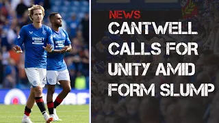 Todd Cantwell calls for unity amid Rangers slump