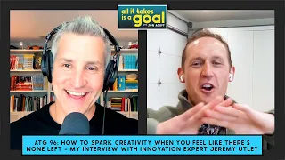 ATG 96: How to spark creativity when you feel like there's none left - My Interview w/ Jeremy Utley