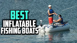 Top 10 Best Inflatable Fishing Boats in 2023 Reviews