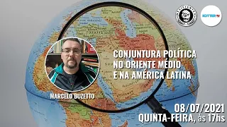 Conjuntura política no Oriente Médio e na América Latina, com o professor Marcelo Buzetto.