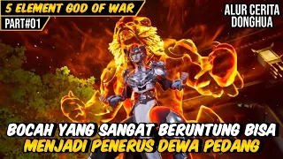 PERJALANAN BOCAH YANG MENJADI PEWARIS DEWA PEDANG | ALUR CERITA DONGHUA 5 ELEMENT GOD OF WAR #1