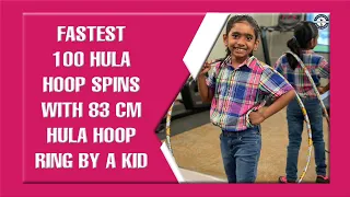 FASTEST 100 HULA HOOP SPINS WITH 83 cm HULA HOOP RING BY A KID