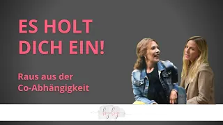 Bye-Bye Co-Abhängigkeit - "Es holt dich ein!"