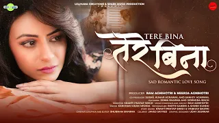 Tere Bina || Full Song || ft. Sonia Sharma & Viren Singh || Ram Agnihotri || Kanchan Kiran Mishra