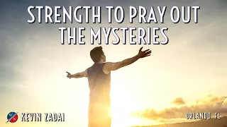 Strength To Pray Out The Mysteries - Kevin Zadai