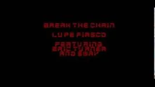 Break The Chain - Lupe Fiasco featuring Eric Turner & Sway