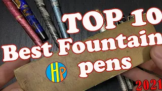 TOP 10 - The Best Fountain Pens found in 2021 [Happy Pens collection]