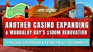 Another Big Expansion, Mandalay Bay $100M Renovation & Insane Vegas Concession Prices!