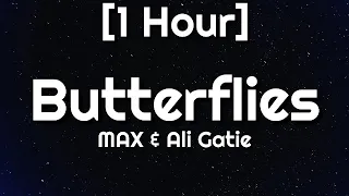 MAX & Ali Gatie - Butterflies [1 Hour]