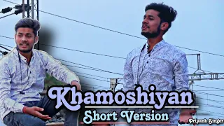 Khamoshiyan.Kya us gali me kabhi tera Jana hua Short Version.Voice Priyank Singer.@priyanksinger1