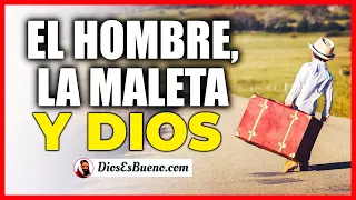 La mas bella Reflexión Cristiana - El Hombre, La Maleta y Dios