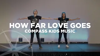 How Far Love Goes | Kids Music | Compass Bible Church