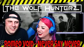 Romeo Void - Never Say Never (Official Video) THE WOLF HUNTERZ Reactions