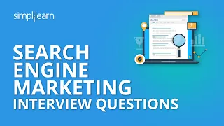 Search Engine Marketing Interview Questions | Google Ads Interview Questions & Answers | Simplilearn