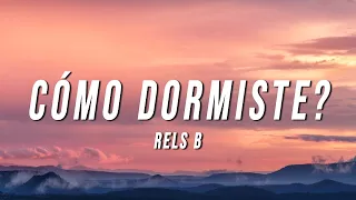 Rels B - cómo dormiste? (Letra/Lyrics)
