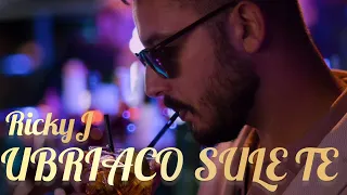 Rickyj - Ubriaco sule te