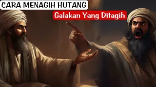 ABU NAWAS MENAGIH HUTANG ABU JAHIL (CARA JITU MENAGIH HUTANG).