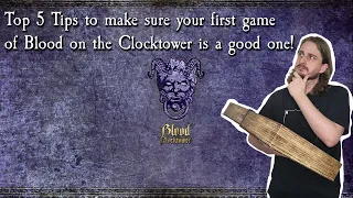 Top Five Tips to make sure your first game of Blood on the Clocktower is a good one!