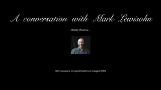 MARK LEWISOHN - Q&A session at Liverpool Beatleweek - (August 2015)