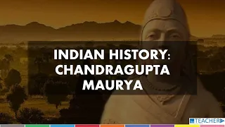 Indian History: Chandragupta Maurya